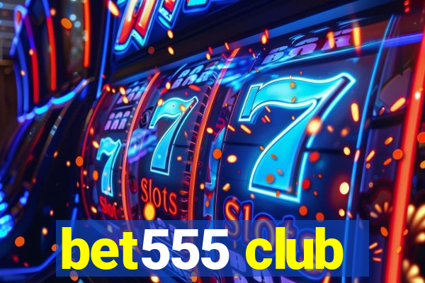 bet555 club